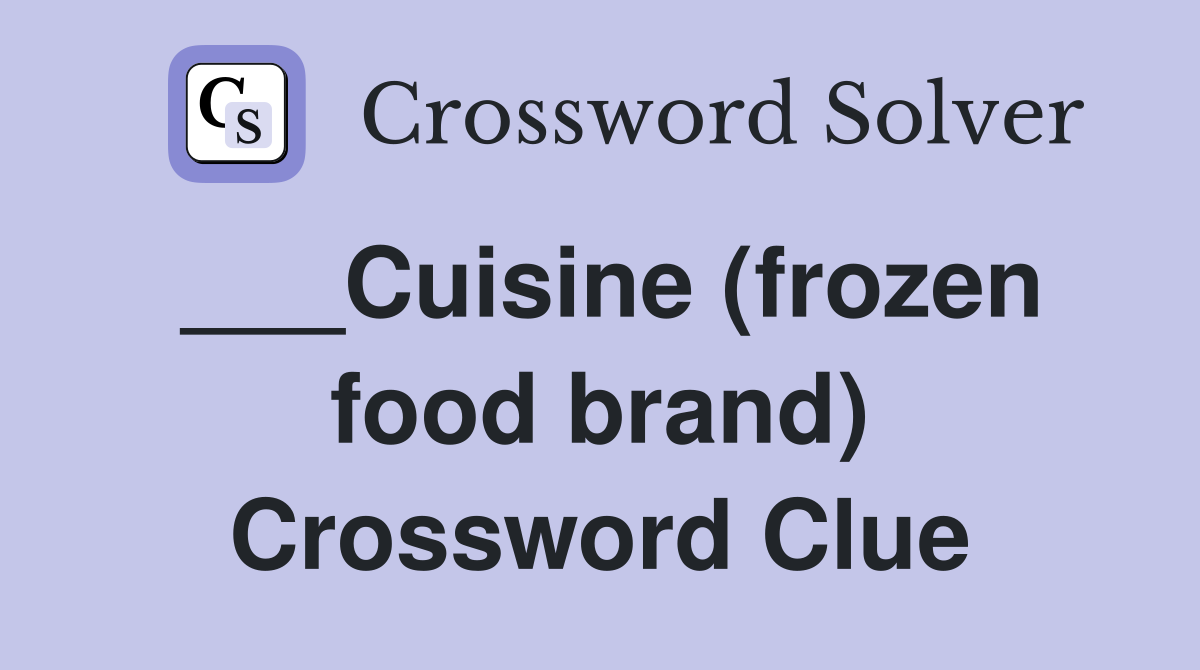 cuisine-frozen-food-brand-crossword-clue-answers-crossword-solver